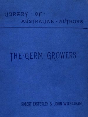 [Gutenberg 60312] • The Germ Growers: An Australian story of adventure and mystery